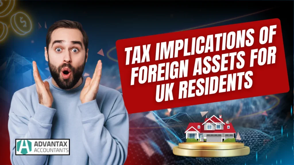 Tax Implications of Foreign Assets for UK Residents
